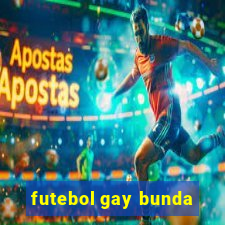 futebol gay bunda